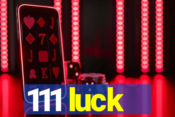 111 luck